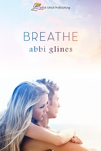 Breathe by Abbi Glines