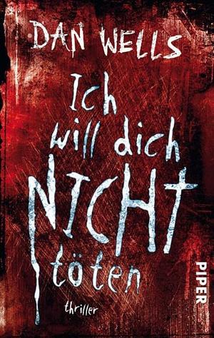 Ich will dich nicht töten  by Dan Wells