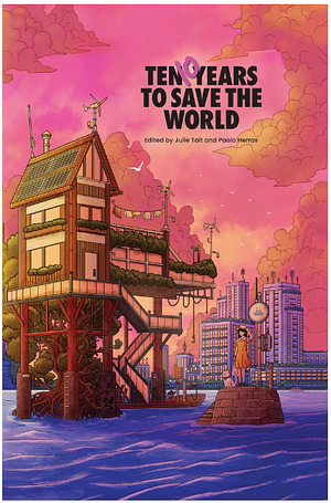 Ten Years to Save the World by Julie Talt