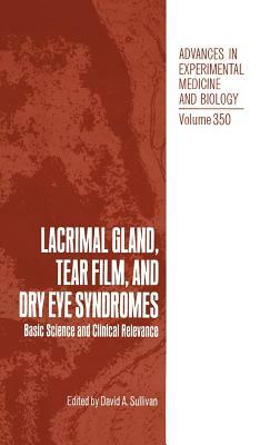 Lacrimal Gland, Tear Film, and Dry Eye Syndromes: Basic Science and Clinical Relevance by 