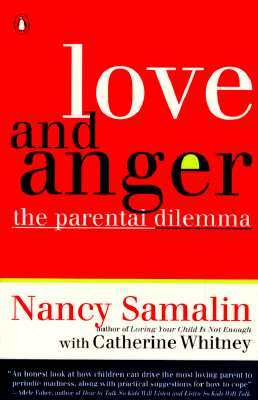 Love and Anger: The Parental Dilemma by Nancy Samalin, Catherine Whitney