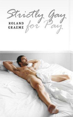 Strictly Gay for Pay by Roland Graeme