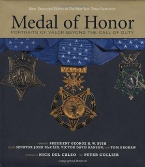 Medal of Honor: Portraits of Valor Beyond the Call of Duty by Nick Del Calzo, Peter Collier