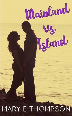 Mainland vs. Island by Mary E. Thompson