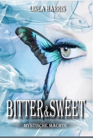 Mystische Mächte: Bitter & Sweet by Linea Harris