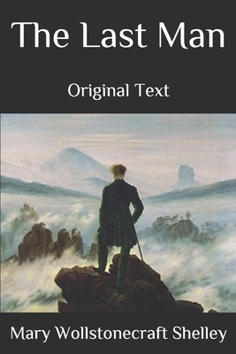 The Last Man: Original Text by Mary Shelley