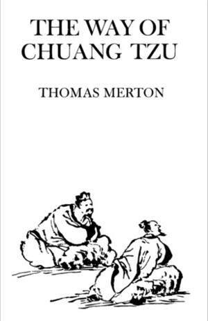 The Way of Chuang Tzu by Thomas Merton, Zhuangzi