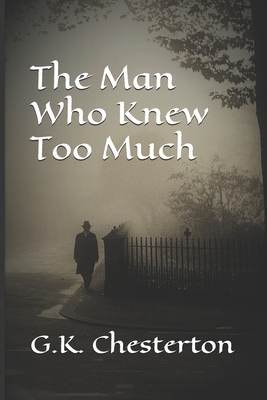 The Man Who Knew Too Much by G.K. Chesterton