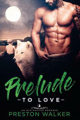 Prelude To Love by Preston Walker