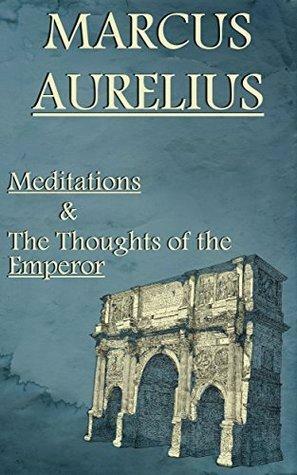 Meditations & The Thoughts of the Emperor by Marcus Aurelius, George Long