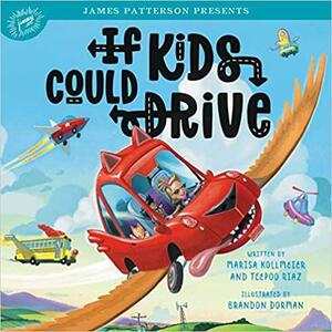 If Kids Could Drive by Teepoo Riaz, Brandon Dorman, Marisa Kollmeier