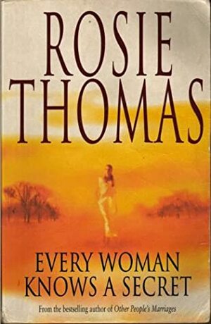 Every Woman Knows a Secret by Rosie Thomas