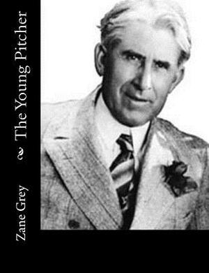 The Young Pitcher by Zane Grey