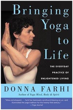 Bringing Yoga To Life by Donna Farhi, Donna Farhi