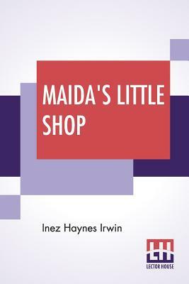 Maida's Little Shop by Inez Haynes Irwin