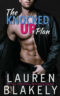 The Knocked Up Plan by Lauren Blakely