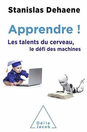 Apprendre !: Les talents du cerveau, le défi des machines (OJ.SCIENCES) by Stanislas Dehaene
