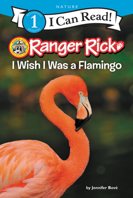 Ranger Rick: I Wish I Was a Flamingo by Jennifer Bové