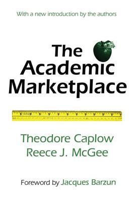 The Academic Marketplace by Theodore Caplow