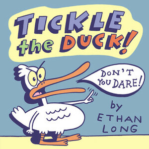 Tickle the Duck! by Ethan Long