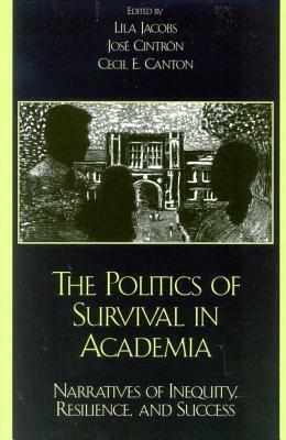 The Politics of Survival in Academia: Narratives of Inequity, Resilience, and Success by Chalsa M. Loo, Cecil E. Canton, Maria Chun, José Cintrón, Concha Delgado-Gaitan, Myriam N. Torres, Yali Zou, Peter Nien-Chu Kiang, Eugenia Cowan, Lila Jacobs, George D. Spindler