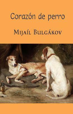 Corazón de perro by Mijail Bulgakov