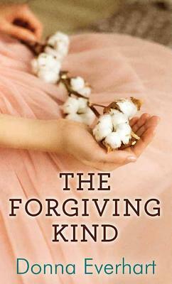 The Forgiving Kind by Donna Everhart