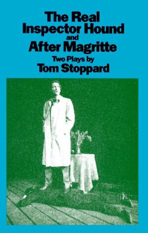 The Real Inspector Hound & After Magritte by Tom Stoppard