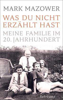 Was Du nicht erzählt hast. Meine Familie im 20. Jahrhundert by Mark Mazower, Ulrike Bischoff