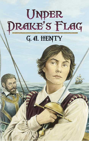 Under Drake's Flag: A Tale of the Spanish Main by G.A. Henty