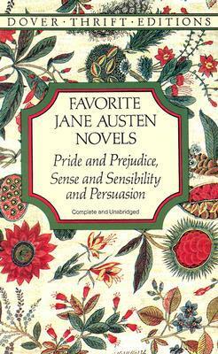 Favorite Jane Austen Novels: Pride and Prejudice, Sense and Sensibility and Persuasion (Complete and Unabridged) by Jane Austen