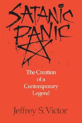 Satanic Panic: The Creation of a Contemporary Legend by Jeffrey S. Victor