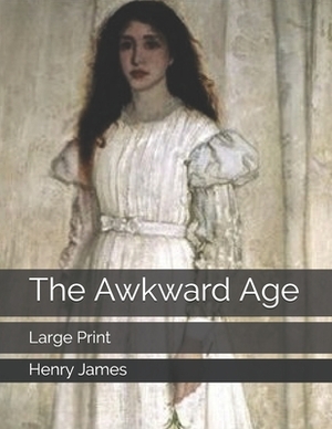 The Awkward Age: Large Print by Henry James