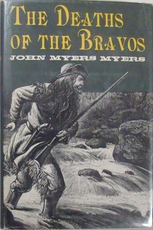 The Death Of the Bravos by John Myers Myers