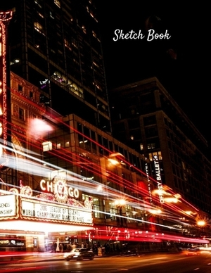 Sketch Book: Chicago Themed Personalized Artist Sketchbook For Drawing and Creative Doodling by Adidas Wilson