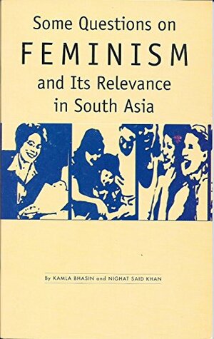 Some Questions on Feminism and Its Relevance in South Asia by Kamla Bhasin
