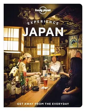 Lonely Planet Experience Japan 1 by Winnie Tan, Rebecca Milner, Lucy Dayman, Todd Fong, Tom Fay