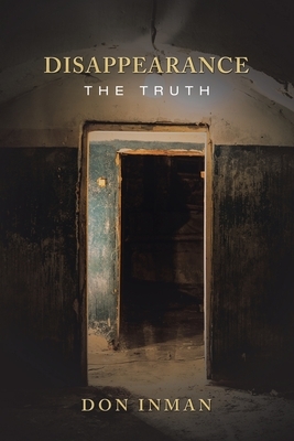 Disappearance: The Truth by Don Inman