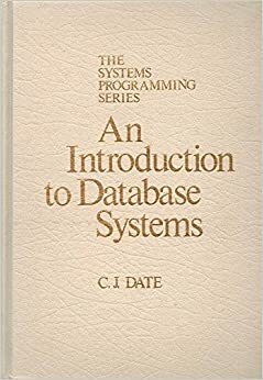 Introduction to Data Base Systems (The systems programming series) by Chris J. Date