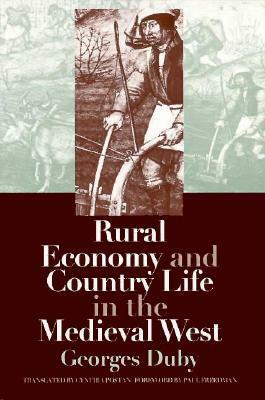 Rural Economy and Country Life in the Medieval West by Georges Duby