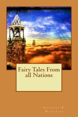 Fairy Tales From all Nations by Anthony R. Montalba