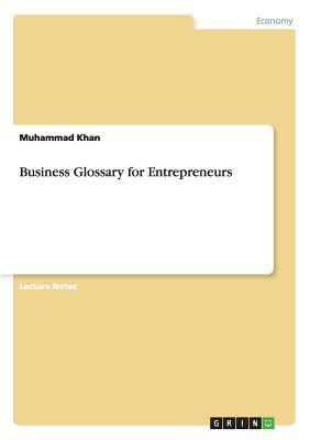 Business Glossary for Entrepreneurs by Muhammad Khan