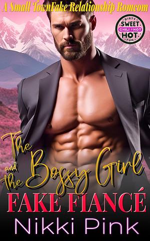 The Bossy Girl and the Fake Fiancé by Nikki Pink