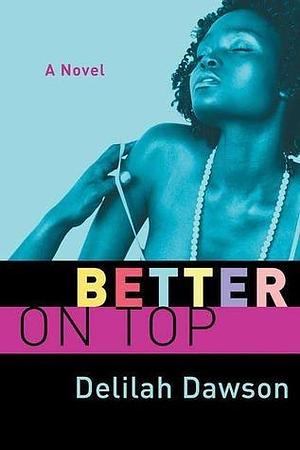 Better on Top: A Novel by Delilah Dawson, Delilah Dawson