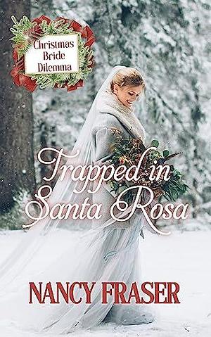 Trapped In Santa Rosa by Nancy Fraser, Nancy Fraser