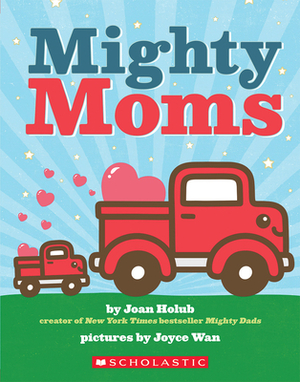 Mighty Moms by Joan Holub