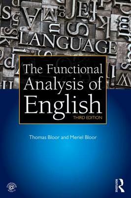 The Functional Analysis of English: A Hallidayan Approach by Meriel Bloor, Thomas Bloor