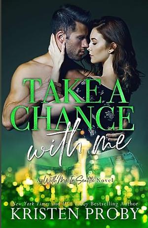 Take A Chance With Me by Kristen Proby