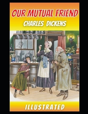 Our Mutual Friend (Annotated) by Charles Dickens