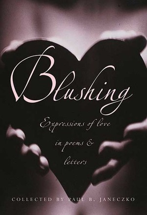 Blushing: Expressions of Love in Poems and Letters by Paul B. Janeczko